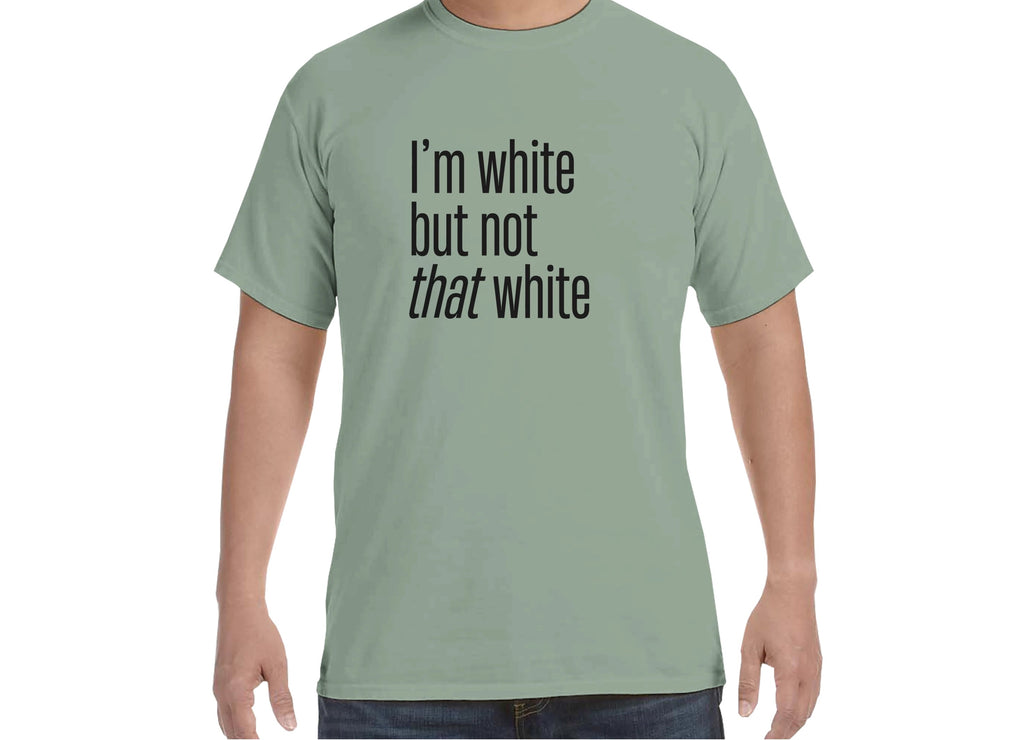 I'm white but not that white Tee