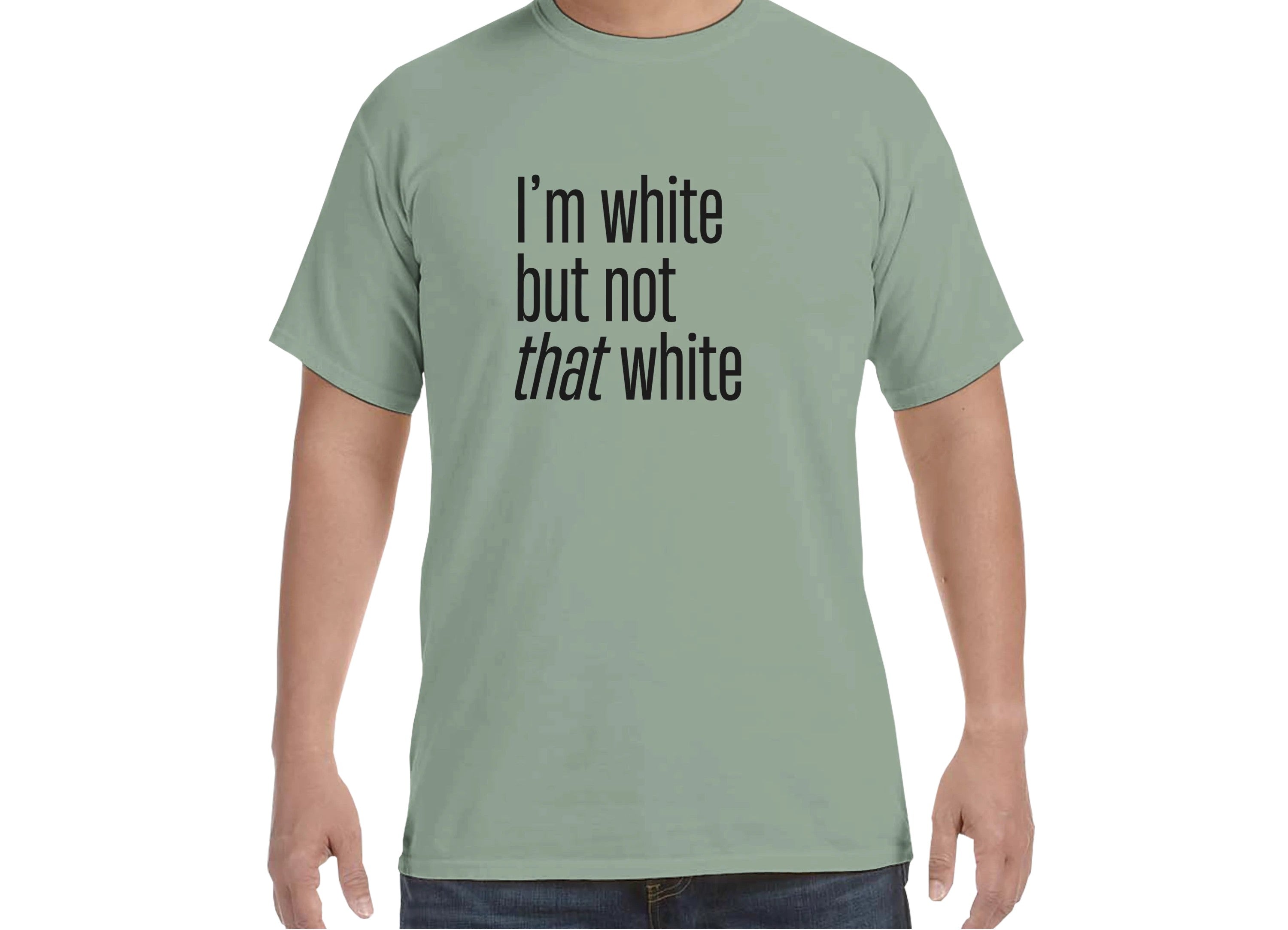I'm white but not that white Tee