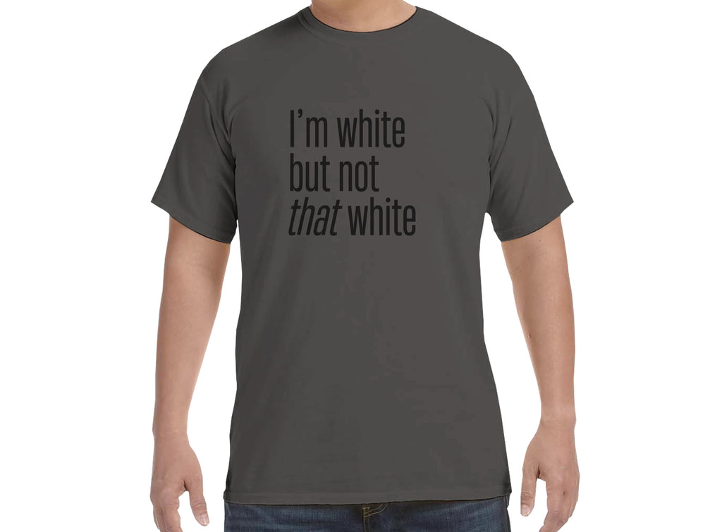 I'm white but not that white Tee